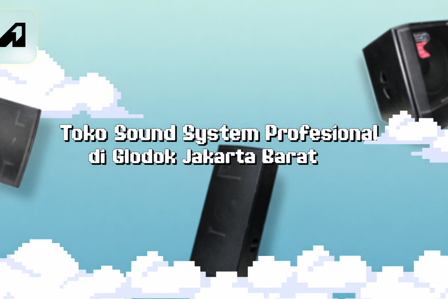 Rekomendasi Toko Sound System Profesional di Glodok Jakarta Barat Terbaik & Terpercaya